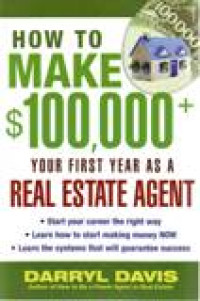 HOW TO MAKE $100,000 + YOUR FIRST YEAR AS A REAL ESTATE AGENT