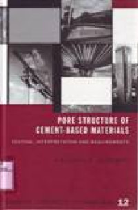 PORE STRUCTURE OF CEMENT-BASE MATERIALS Testing, Interpretation and Requirements