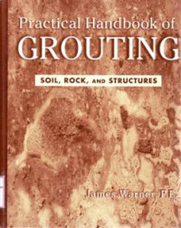 PRACTICAL HANDBOOK OF GROUTING Soil, Rock, and Structures