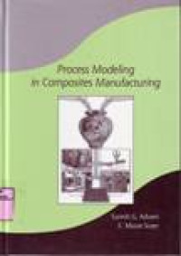 PROCESS MODELING IN COMPOSITES MANUFACTURING