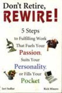 DON'T RETIRE, REWIRE !