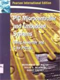 PIC MICROCONTROLLER AND EMBEDDED SYSTEMS : USING ASSEMBLY AND C FOR PIC18