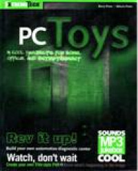 PC TOYS 14 COOL PROJECTS FOR HOME, OFFICE, AND ENTERTAINMENT