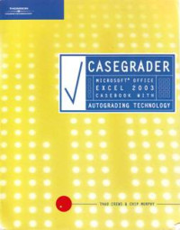 CASEGRADER: MICROSOFT OFFICE EXCEL 2003 CASEBOOK WITH AUTOGRADING TECHNOLOGY