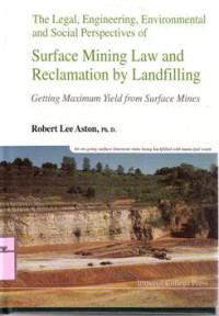 THE LEGAL, ENGINEERING, ENVIRONMENTAL AND SOCIAL PERSPECTIVES OF SURFACE MINING LAW AND RECLAMATION BY LANDFILLING