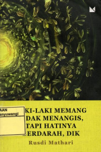 LAKI-LAKI MEMANG TIDAK MENANGIS,TETAPI HATINYA BERDARAH,DIK