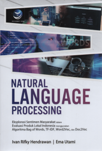 Natural Language Processing: Eksplorasi Sentimen Masyarakat dalam Evaluasi Produk Lokal Indonesia Menggunakan Algoritma Bag of Words, TF-IDF, Word2Vec, dan Doc2Ve