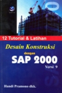 12 TUTORIAL & LATIHAN DESAIN KONSTRUKSI DENGAN SAP 2000 VERSI 9