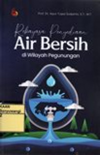 Image of REKAYASA PENYEDIAAN AIR BERSIH DI WILAYAH PEGUNUNGAN