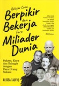 BELAJAR CARA BERPIKIR DAN BEKERJA PARA MILIADER DUNIA