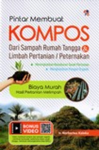 Image of PINTAR MEMBUAT KOMPOS DARI SAMPAH RUMAH TANGGA & LIMBAH PERTANIAN/ PETERNAKAN