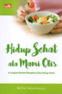 HIDUP SEHAT ALA MAMI OLIS 4 LANGKAH MUDAH MENJALANI HIDUP SEHAT