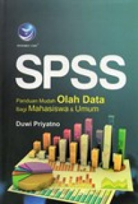 SPSS (PANDUAN MUDAH OLAH DATA BAGI MAHASISWA DAN UMUM)