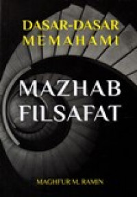 DASAR-DASAR MEMAHAMI MAZHAB FILSAFAT