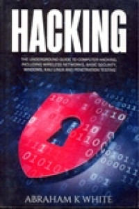 Image of Hacking, The underground guide to computer hacking, including wireless networks, basic security, windows, kali linux and penetration testing