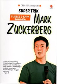 SUPER TRIK SUKSES DAN KAYA RAYA ALA MARK ZUCKERBERG