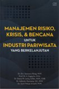 MANAJEMEN RISIKO ,KRISIS,& BENCANA UNTUK INDUSTRI PARIWISATA YANG BERKELANJUTAN