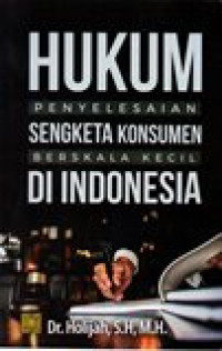 HUKUM PENYELESAIAN SENGKETA KONSUMEN BERSKALA KECIL DI INDONESIA
