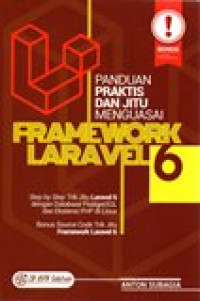 PANDUAN PRAKTIS DAN JITU MENGUASAI FRAMEWORK LARAVEL 6