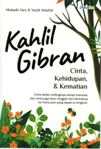 KAHLIL GIBRAN CINTA KEHIDUPAN DAN KEMATIAN