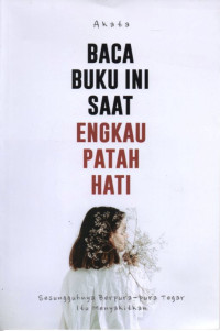 BACA BUKU INI SAAT ENGKAU PATAH HATI