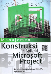 MANAJEMEN KONTRUKSI DENGAN APLIKASI MICROFT PROJECT