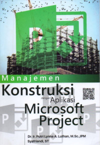 MANAJEMEN KONTRUKSI DENGAN APLIKASI MICROSOFT PROJECT