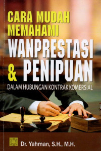 CARA MUDAH MEMAHAMI WANPRESTASI & PENIPUAN DAN HUBUNGAN KONTRAK KOMERSIAL