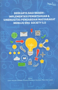 BERKARYA BAGI NEGERI : IMPLEMENTASI PENGETAHUAN & SINERGISITAS PENGABDIAN MASYARAKAT MENUJU ERA SOCIETY 5.0