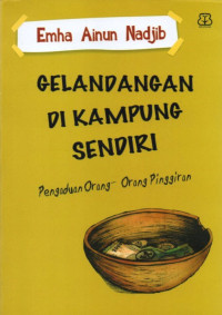 GELANDANGN DIKAMPUNG SENDIRI