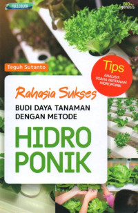 RAHASIA SUKSES BUDI DAYA TANAMAN DENGAN METODE HIDROPONIK