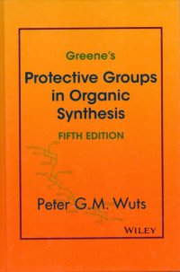 GREENES'S PROTECTIVE GROUPS IN ORGANIC SYNTHESIS FIFT EDITION