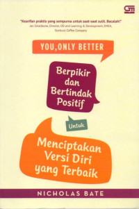 YOU,ONLY BETTER (BERPIKIR DAN BERTINDAK POSITIF UNTUK MENCIPTAKAN VERSI DIRI YANG TERBAIK)