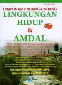 HIMPUNAN UNDANG-UNDANG LINGKUNGAN HIDUP DAN AMDAL