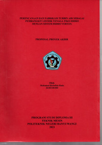 PERENCANAAN DAN FABRIKASI TURBIN AIR SEBAGAI PEMBANGKIT LISTRIK TENAGA PIKP HIDRO DENGAN SISTEM HIDRO VORTEX