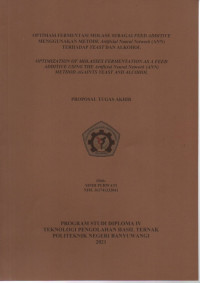 OPTIMASI FERMENTASIMOLASE SEBAGAI FEED ADDITIVE MENGGUNAKAN METODE ARTIFICIAL NEURAL NETWORK(ANN) TERHADAP YEAST AND ALCOHOL