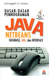 DASAR-DASAR PEMROGRAMAN JAVA NETBEANS DATABASE,UML,DAN INTERFACE