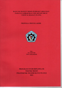 RANCANG BANGUN MESIN PEMISAH CAIRAN DAN PADATAN LIMBAH IKAN TIPE ROTARY DRUM VERTICAL( BAGIAN STATIS)