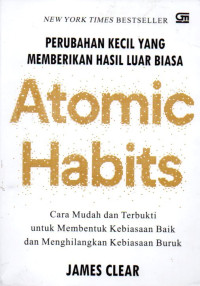 PERUBAHAN KECIL YANG MEMBERIKAN HASIL LUAR BIASA ATOMIC HABITS