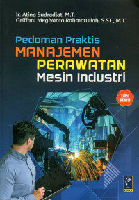 PEDOMAN PRAKTIS MANAJEMEN PERAWATAN MESIN INDUSTRI