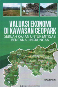 VALUASI EKONOMI DI KAWASAN GEOPARK (SEBUAH KAJIAN UNTUK MITIGASI BENCANA LINGKUNGAN)