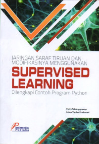 JARINGAN SARAF TIRUAN DAN MODIFIKASINYA MENGGUNAKAN SUPERVISED LEARNING DI LENGKAPI CONTOH PROGRAM PYTHON