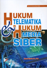 HUKUM TELEMATIKA DAN HUKUM MEDIA SIBER