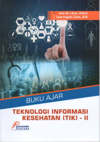 BUKU AJAR TEKNOLOGI INFORMASI KESEHATAN (TIK)-II