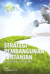 STRATEGI PEMBANGUNAN PERTANIAN YANG VISIONER DAN INTEGRATIF