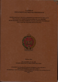 LAPORAN IMPLEMENT LAPORAN IMPLEMENTASI PROYEK PERUBAHAN PENINGKATAN STATUS AKREDITASI INSTITUSI MELALUI PELAYANAN TERINTEGRASI BIDANG AKADEMIK KEMAHASISWAAN DAN PERENCANAAN SISTEM INFORMASI PELITEKNIK NEGERI BANYUWANGI