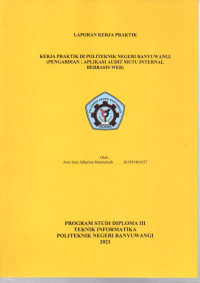 KERJA PRAKTIK DI POLITEKNIK NEGERI BANYUWANGI(PENGABDIAN : APIKASI AUDIT MUTU INTERNAL BERBASIS WEB)