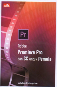 ADOBE PREMIERE PRO DAN CC UNTUK PEMULA