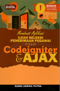 MEMBUATAPLIKASI UJIAN SELEKSI PENERIMAAN PEGAWAI DENGAN CODEIGNITER &AJAX