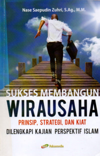 SUKSES MEMBANGUN WIRAUSAHA PRINSIP,STRATEGI DAN KIAT